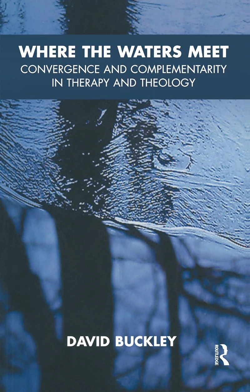Where the Waters Meet: Convergence and Complementarity Therapy Theology