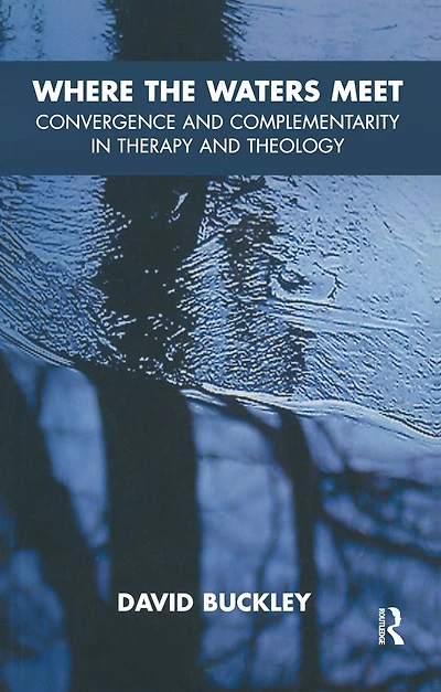Where the Waters Meet: Convergence and Complementarity Therapy Theology