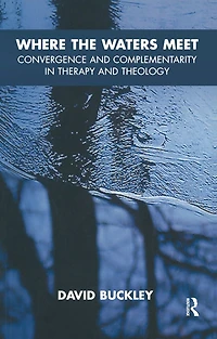 Where the Waters Meet: Convergence and Complementarity Therapy Theology