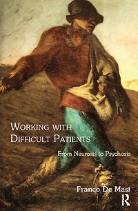 Working With Difficult Patients: From Neurosis to Psychosis