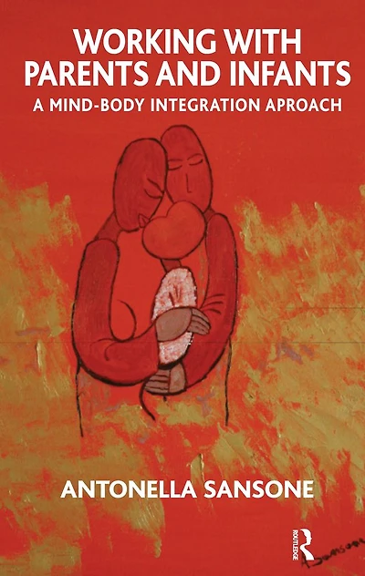 Working with Parents and Infants: A Mind-Body Integration Approach