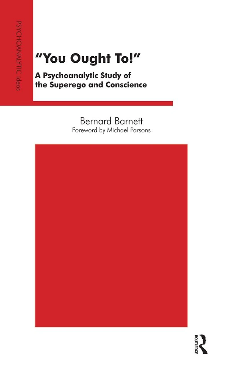 You Ought To!: A Psychoanalytic Study of the Superego and Conscience