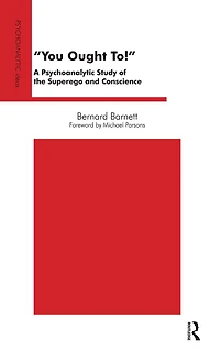 You Ought To!: A Psychoanalytic Study of the Superego and Conscience