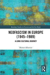 Neofascism Europe (1945-1989): A Long Cultural Journey