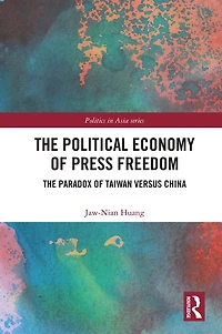 The Political Economy of Press Freedom: Paradox Taiwan versus China