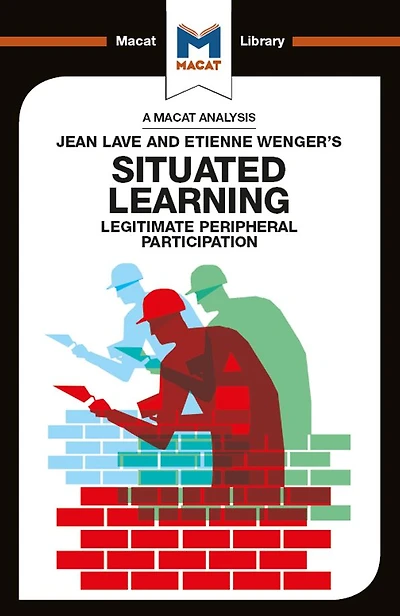 An Analysis of Jean Lave and Etienne Wenger's Situated Learning: Legitimate Peripheral Participation