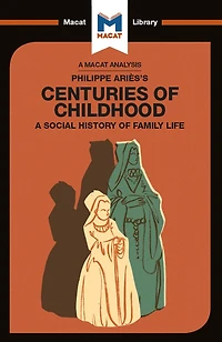 An Analysis of Philippe Aries's Centuries Childhood