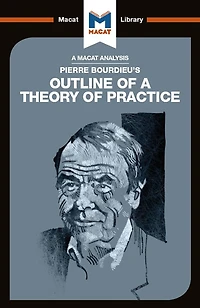 An Analysis of Pierre Bourdieu's Outline a Theory Practice