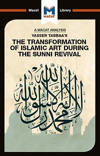 An Analysis of Yasser Tabbaa's the Transformation Islamic Art During Sunni Revival