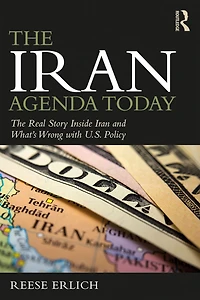 The Iran Agenda Today: Real Story Inside and What's Wrong with U.S. Policy