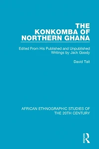 The Konkomba of Northern Ghana: Edited From His Published and Unpublished Writings by Jack Goody