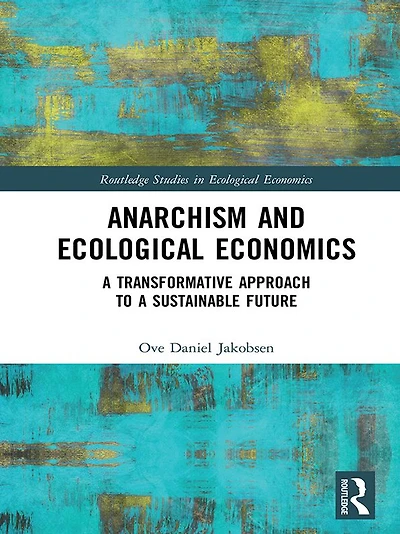 Anarchism and Ecological Economics: a Transformative Approach to Sustainable Future