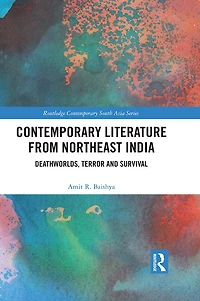 Contemporary Literature from Northeast India: Deathworlds, Terror and Survival
