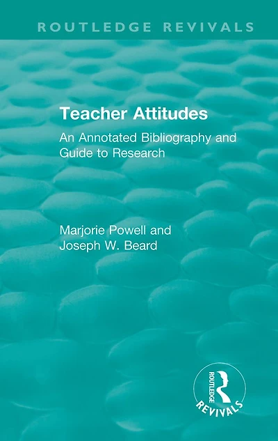 Teacher Attitudes: An Annotated Bibliography and Guide to Research