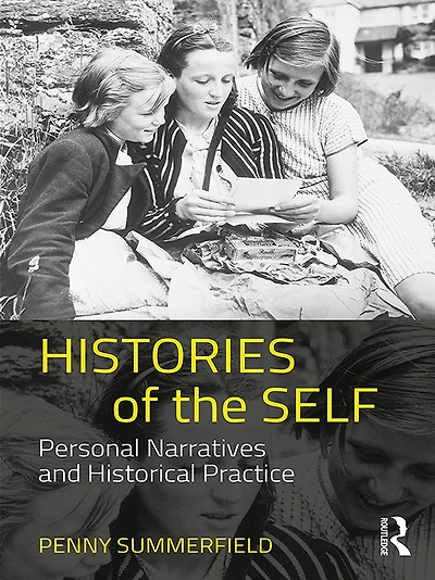Histories of the Self: Personal Narratives and Historical Practice