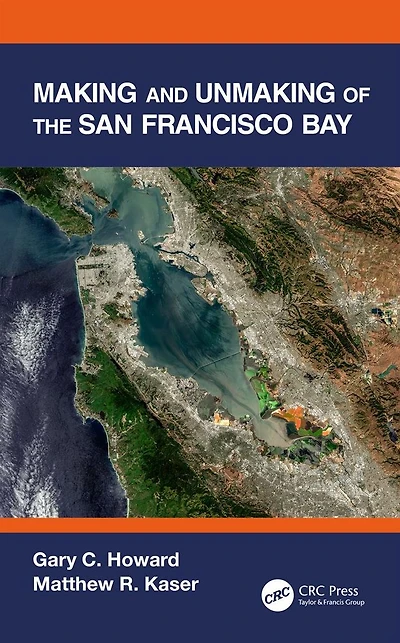 Making and Unmaking of the San Francisco Bay
