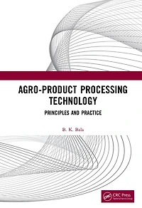 Agro-Product Processing Technology: Principles and Practice