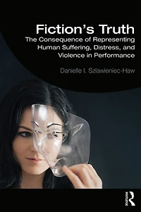 Fiction's Truth: The Consequence of Representing Human Suffering, Distress, and Violence Performance