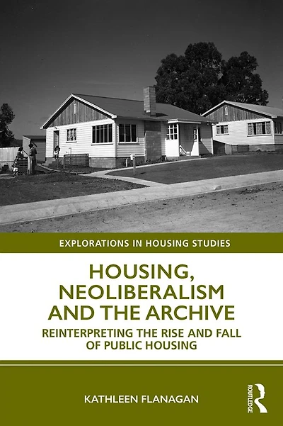 Housing, Neoliberalism and the Archive: Reinterpreting Rise Fall of Public Housing