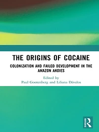 the Origins of Cocaine: Colonization and Failed Development Amazon Andes