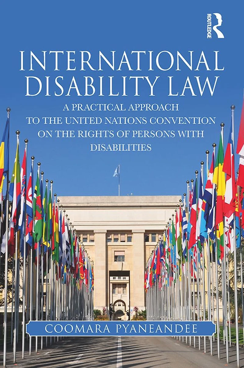 International Disability Law: A Practical Approach to the United Nations Convention on Rights of Persons with Disabilities