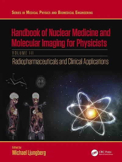 Handbook of Nuclear Medicine and Molecular Imaging for Physicists: Radiopharmaceuticals Clinical Applications, Volume III