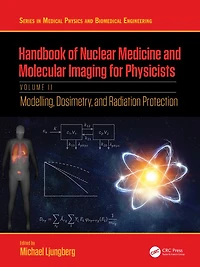 Handbook of Nuclear Medicine and Molecular Imaging for Physicists: Modelling, Dosimetry Radiation Protection, Volume II