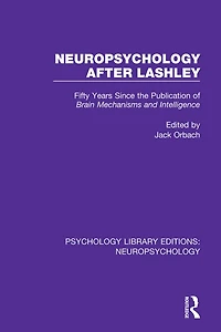Neuropsychology After Lashley: Fifty Years Since the Publication of Brain Mechanisms and Intelligence