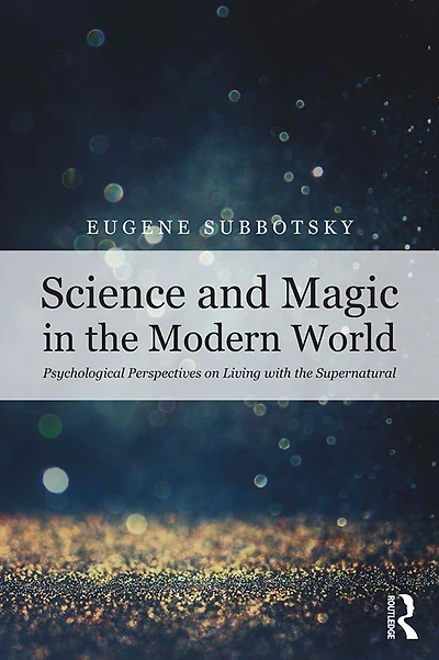 Science and Magic the Modern World: Psychological Perspectives on Living with Supernatural