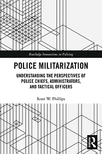 Police Militarization: Understanding the Perspectives of Police Chiefs, Administrators, and Tactical Officers
