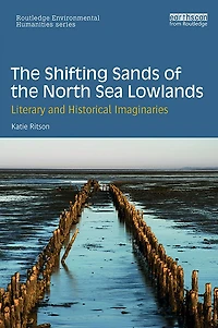 the Shifting Sands of North Sea Lowlands: Literary and Historical Imaginaries
