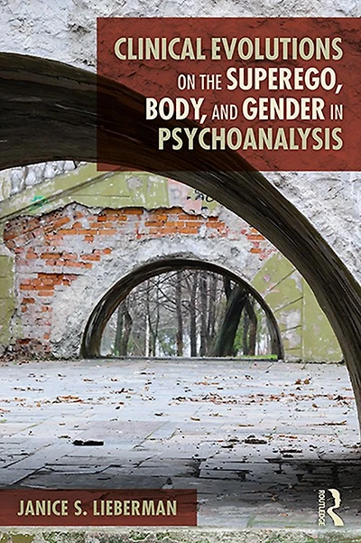 Clinical Evolutions on the Superego, Body, and Gender Psychoanalysis