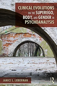 Clinical Evolutions on the Superego, Body, and Gender Psychoanalysis