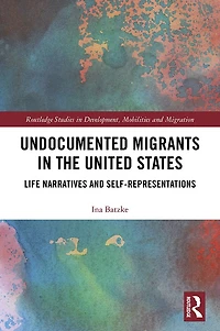 Undocumented Migrants the United States: Life Narratives and Self-representations