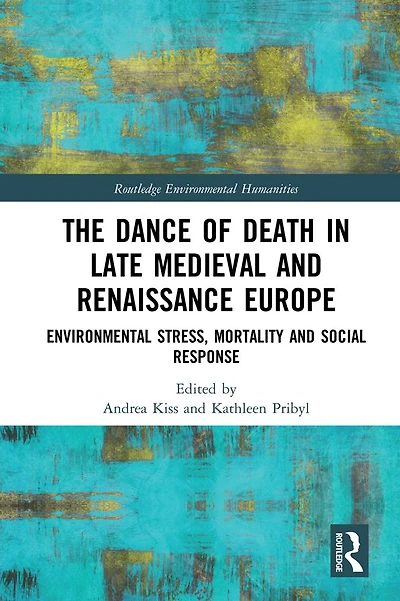 The Dance of Death Late Medieval and Renaissance Europe: Environmental Stress, Mortality Social Response