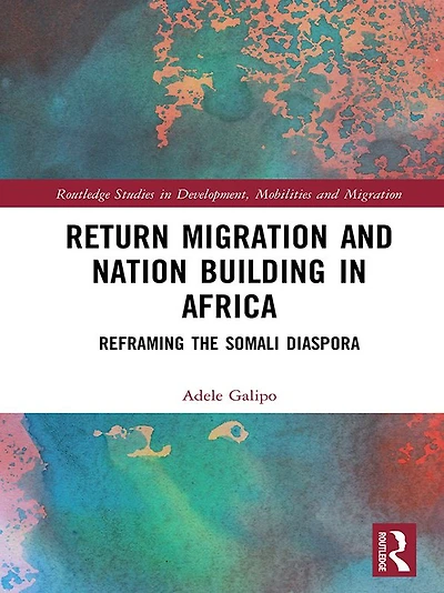 Return Migration and Nation Building Africa: Reframing the Somali Diaspora