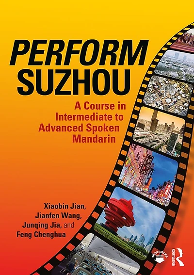 Perform Suzhou: A Course Intermediate to Advanced Spoken Mandarin