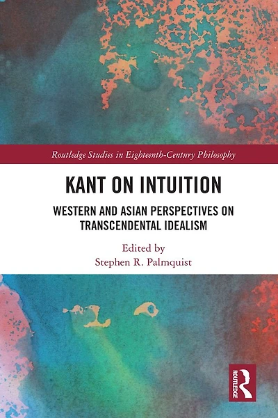 Kant on Intuition: Western and Asian Perspectives Transcendental Idealism