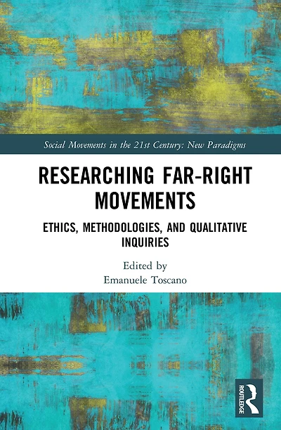 Researching Far-Right Movements: Ethics, Methodologies, and Qualitative Inquiries