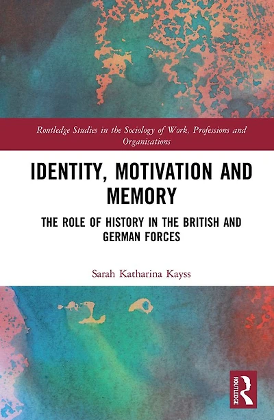 Identity, Motivation and Memory: the Role of History British German Forces