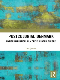 Postcolonial Denmark: Nation Narration a Crisis Ridden Europe