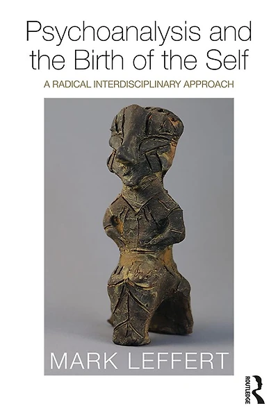 Psychoanalysis and the Birth of Self: A Radical Interdisciplinary Approach