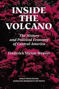 Inside The Volcano: History And Political Economy Of Central America
