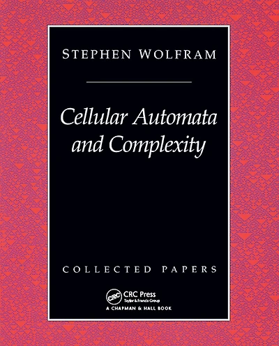 Cellular Automata And Complexity: Collected Papers