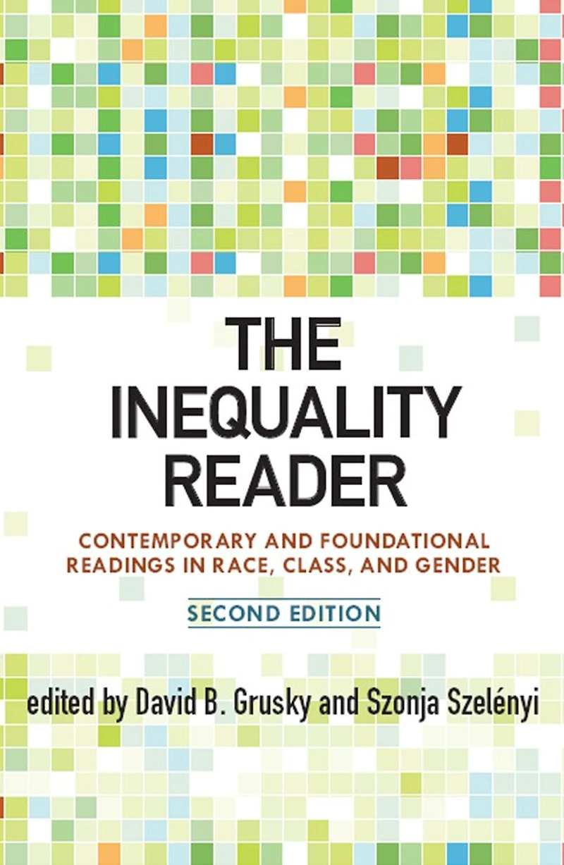 The Inequality Reader: Contemporary and Foundational Readings Race, Class, Gender