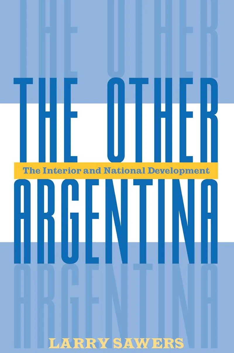 The Other Argentina: Interior And National Development