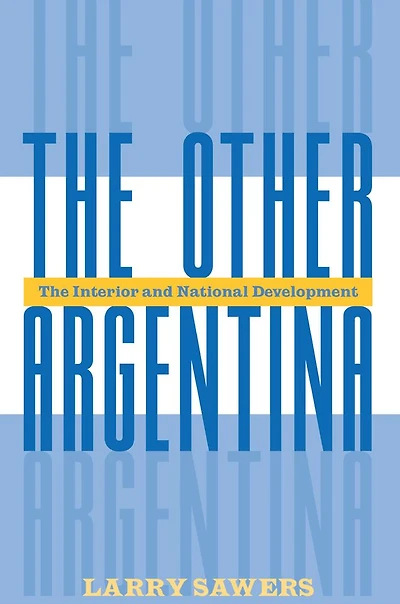 The Other Argentina: Interior And National Development