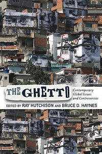 The Ghetto: Contemporary Global Issues and Controversies