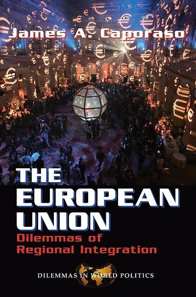 The European Union: Dilemmas Of Regional Integration