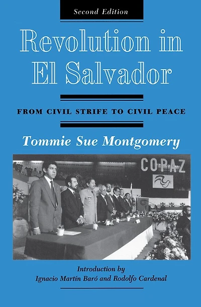 Revolution El Salvador: From Civil Strife To Peace, Second Edition